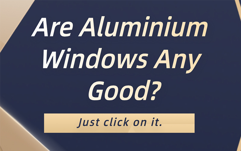 Are Aluminium Windows Any Good?
